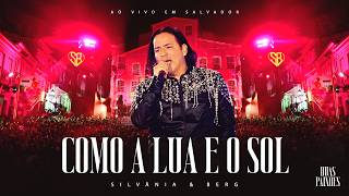 Silvânia e Berg / Duas Paixões - Como a Lua e o Sol - Ao Vivo em Salvador