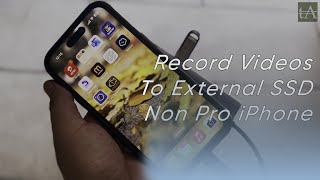 How To Record Videos To External SSD On Non Pro iPhones