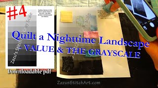 #4 OF 16 | VALUE &amp; THE GRAYSCALE | Quilt a Nighttime Landscape | Zazu&#39;s Stitch Art