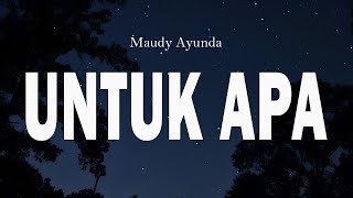 Download lagu Maudy Ayunda - Untuk Apa - LIRIK