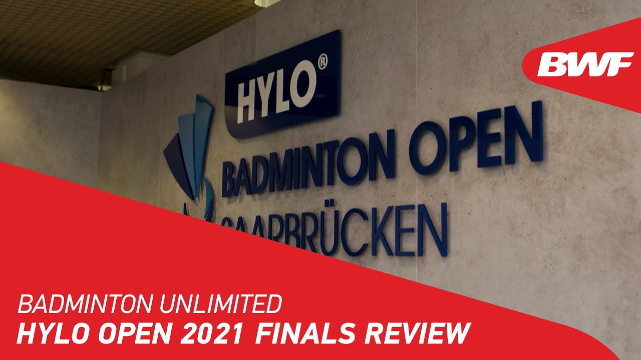 Badminton Unlimited HYLO Open 2021 Finals Review BWF 2021