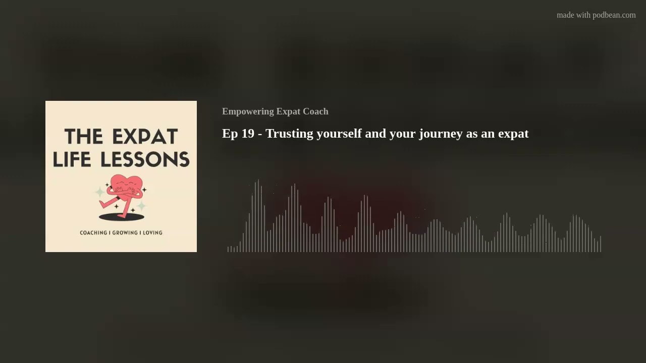 Ep 19  - Trusting yourself and your journey as an expat