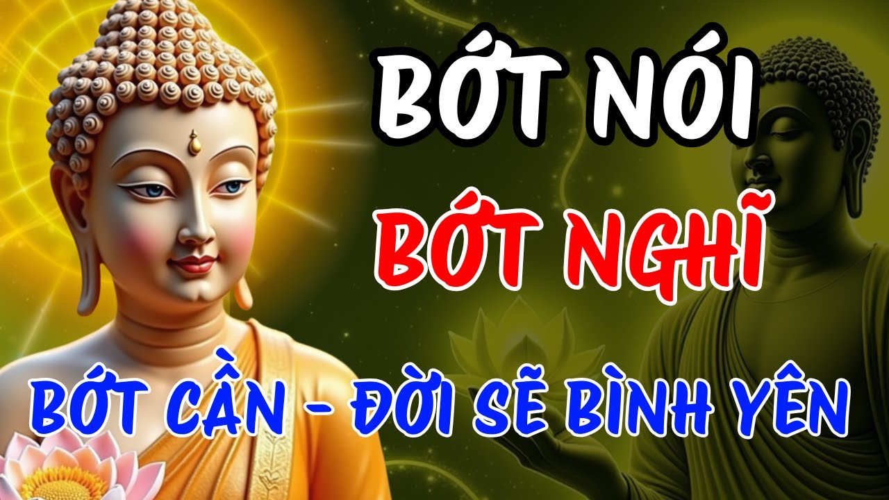 Phật Dạy: Bớt Nói Lại, Bớt Nghĩ Lại, Bớt Cần Lại – Đời Sẽ Bình Yên Hơn Rất Nhiều