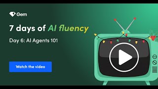 Gem AI Agents 101