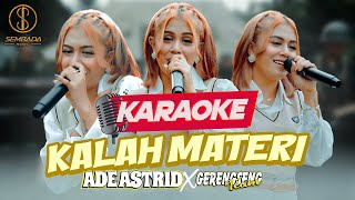 [Karaoke] KALAH MATERI - ADE ASTRID X GERENGSENG TEAM