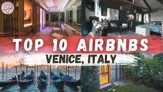 A Virtual Tour of 10 AMAZING Airbnb's in Venice, Italy!