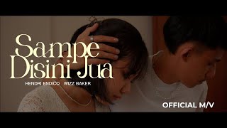 Wizz Baker FT. Hendri Endico_ SAMPE DI SINI JUA_(LIRIK LAGU)