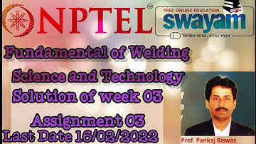 Fundamental of Welding Science and Technology SOLUTION OF ASSIGNMENT 03|WEEK 03| 2022| NPTEL| SWAYAM