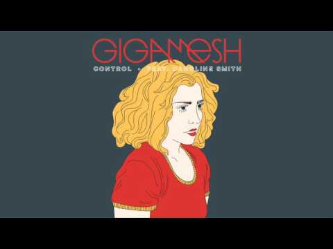 Gigamesh - Control (feat. Caroline Smith)