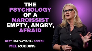 The Psychology of a Narcissist: Empty, Angry, Afraid | MEL ROBBINS MOTIVATIONAL SPEECH