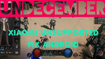 UNDECEMBER Xiaomi Unsupported FIX