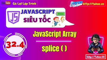 32.4 Hiểu Rõ Sức Mạnh của splice() -  Chinh Phục Mảng JavaScript