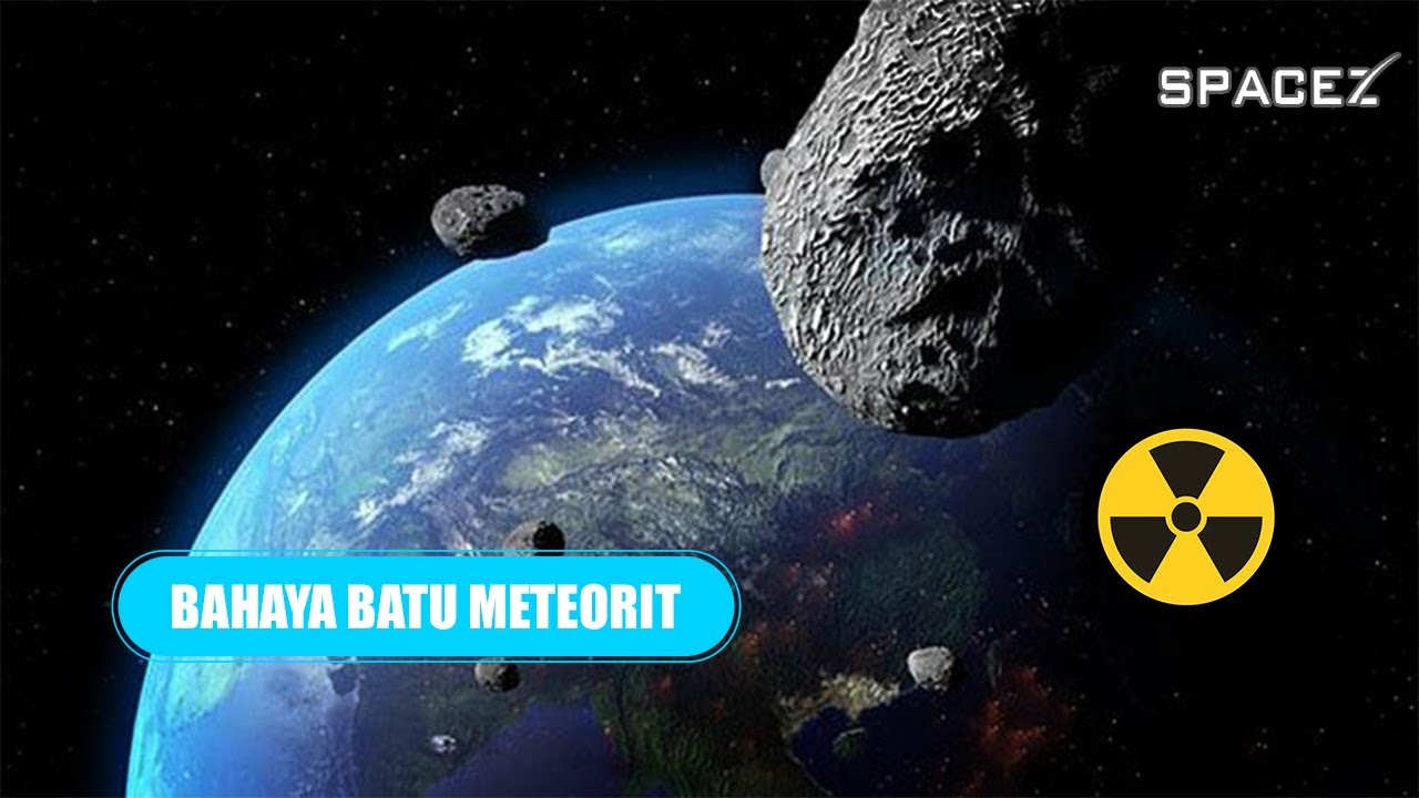 HATI-HATI! INILAH JENIS DAN KANDUNGAN METEORIT YANG BERBAHAYA BAGI KEHIDUPAN MANUSIA