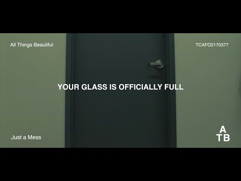 Just a Mess - Your Glass Is Officially Full (Official Music Video)
