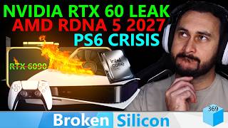 Nvidia RTX 60 Leak, AMD RDNA 5, PS6 Crisis, Intel Nova Lake | Hardware Unboxed | Broken Silicon 369