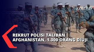 1.300 Pejuang Taliban Jalani Uji Rekrut Polisi Afghanistan, 400 Orang Berhasil Lulus!