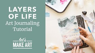 Layers of Life | DIY Mixed Media Art Journaling Project by Jesse Petersen of Let's Make Art