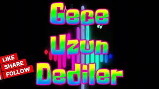 Geceler Uzun Dediler
