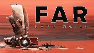 НАЧАЛО ПУТИ! - FAR: LONE SAILS ПРОХОЖДЕНИЕ