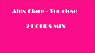 Alex Clare-Too close 2 HOURS