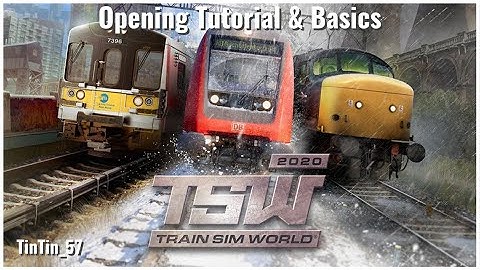 Train Sim World 2020 - Opening Tutorial and Basics
