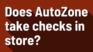 Does AutoZone take checks in store?