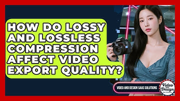 How Do Lossy And Lossless Compression Affect Video Export Quality? - Video And Design Saas Solutions