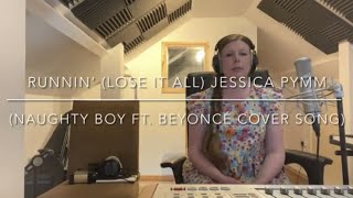 Runnin’ (Lose it all) Jessica Pymm (Naughty Boy ft. Beyoncé cover) Piano Sessions