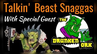 Talkin' Ork Beast Snaggas with Special Guest, The Drunken Ork