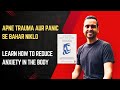 Apni Body ko Anxiety & Trauma se Heal Kariye || The Body keeps the score summary Hindi