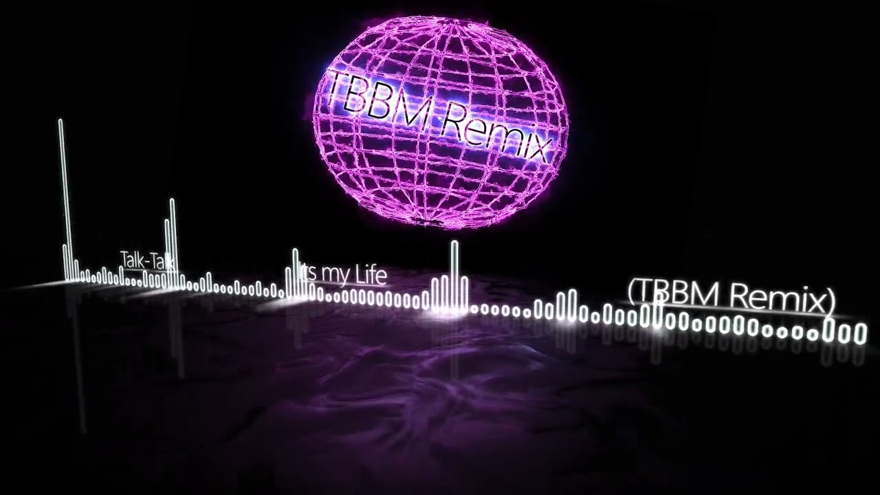 Talk Talk - Its my Life  (TBBM Remix)