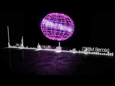 Talk Talk - Its my Life  (TBBM Remix)