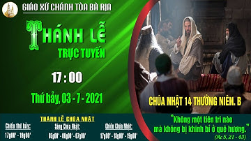 [TRỰC TIẾP] Thánh lễ 17g00 thứ Bảy – Chúa nhật 14 Thường niên. B – Ngày 03.7.2021