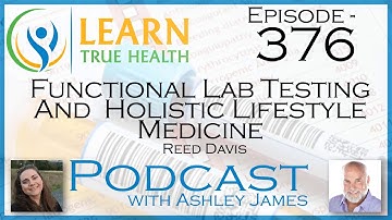 Functional Lab Testing And Holistic Lifestyle Medicine - Reed Davis & Ashley James - #376