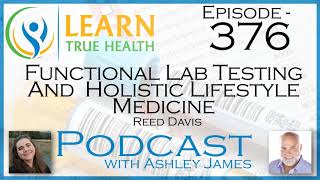 Functional Lab Testing And Holistic Lifestyle Medicine - Reed Davis & Ashley James - #376
