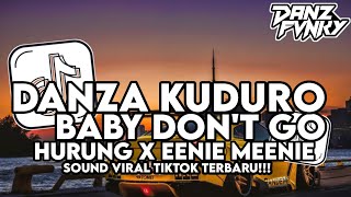 Download Lagu DJ DANZA KUDURO X BABY DON'T GO X MELODY HURUNG X EENIE MEENIE VIRAL TIKTOK TERBARU 2025 MP3