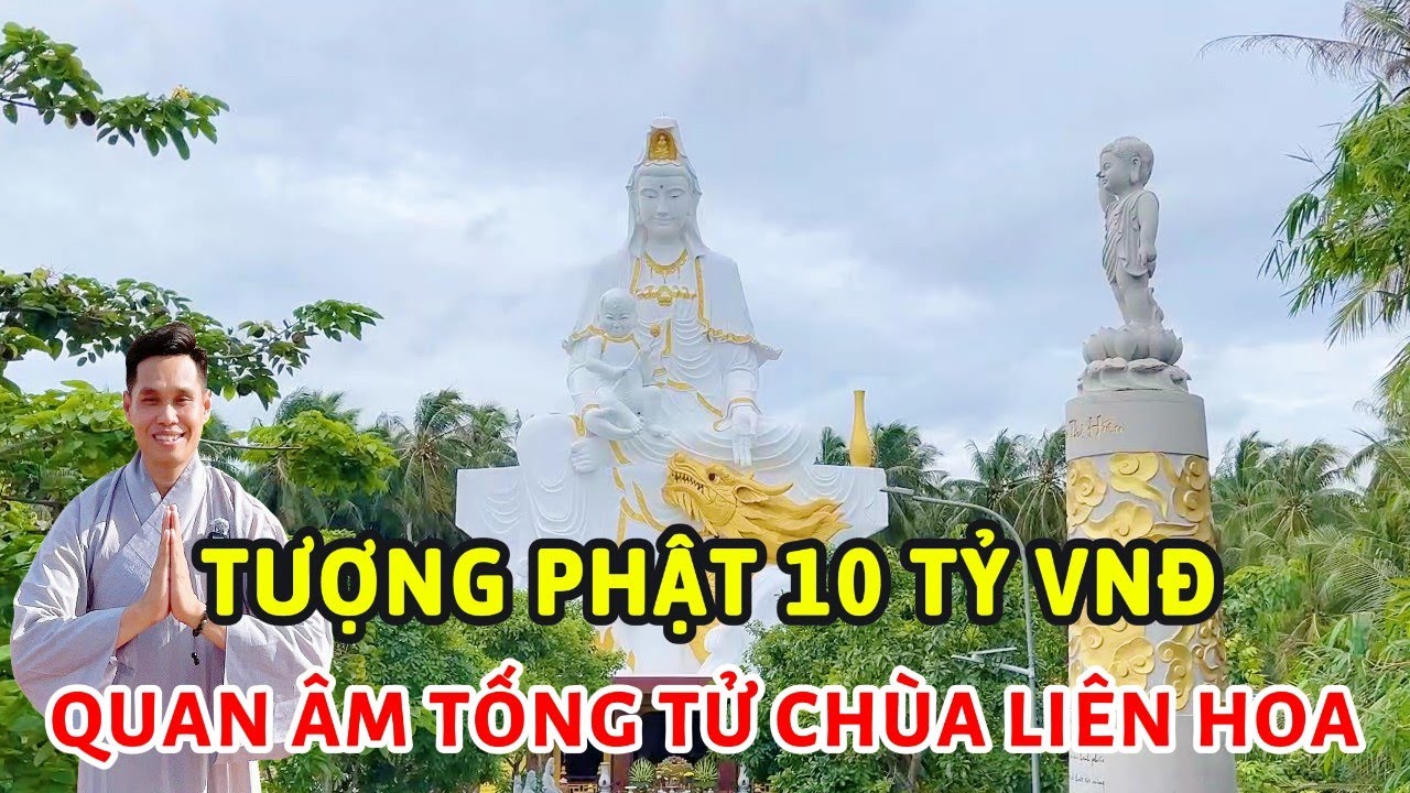 Chùa Liên Hoa Có Tượng Phật Bà Bồng Con Trị Giá 10 Tỷ VNĐ Là Tượng Quan Âm Tống Tử Cao Nhất Miền Tây