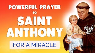 🙏 Powerful MIRACLE PRAYER to SAINT ANTHONY of PADUA the Miracle Worker