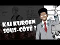 Kai kuroen ce personnage trop souvent oubli