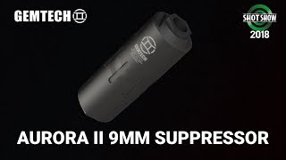 Gemtech Aurora II 9mm Suppressor - SHOT Show 2018 Day 4
