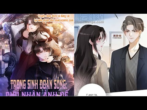 Video CHAP 15 // TRỌNG SINH ĐOÀN SỦNG PHU NHÂN ẢNH ĐẾ VỪA... - youtube