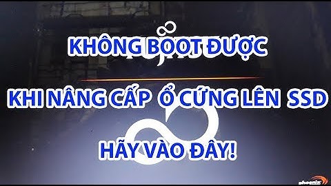 Lỗi Không BOOT được do gắn cả SSD và HDD trên laptop và cách khắc phục