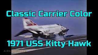 USS Kitty Hawk Action - Color 1971 - F-4 A-7 RA-5 A-3 launch recovery arming Vietnam Viet Nam