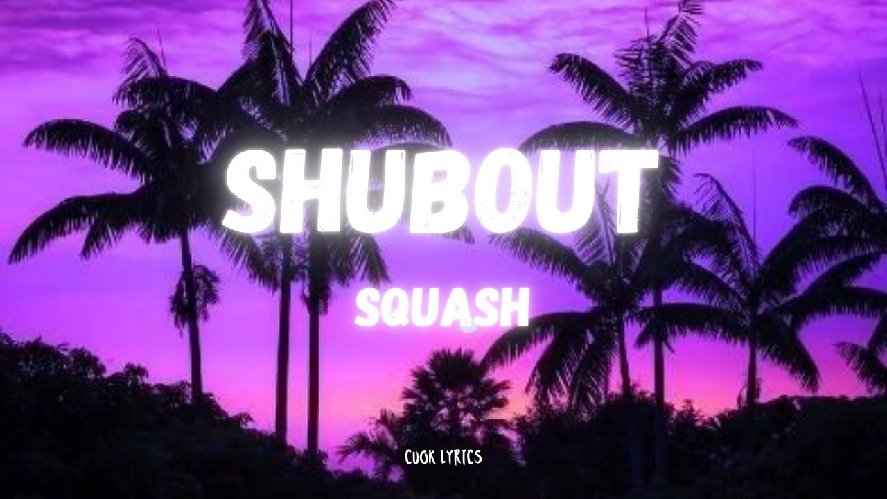 Download Squash - Shubout (Lyrics) MP3
