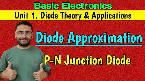 Diode Approximation (Diode theory & applications) Basics Electronics (BE/Btech 1st year)