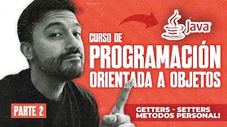👨‍💻 ¿Qué son SETTERS y GETTERS | Programación Orientada a Objetos con Java | PARTE 2