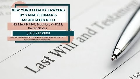 Executor vs Administrator: What Is the Difference in New York by Yana Feldman