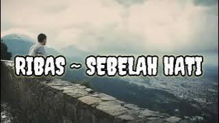 Ribas ~ Sebelah Hati ( lirik )