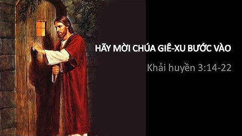 HÃY MỜI CHÚA GIÊ XU BƯỚC VÀO - Mục sư Nguyễn Phi Hùng