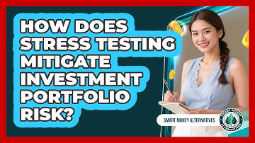 How Does Stress Testing Mitigate Investment Portfolio Risk?